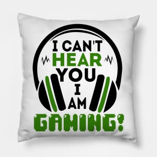 I can't hear you I am gaming Pillow