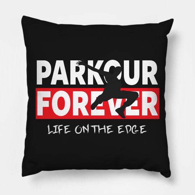 PARKOUR - PARKOUR FOREVER - LIFE ON THE EDGE Pillow by Tshirt Samurai