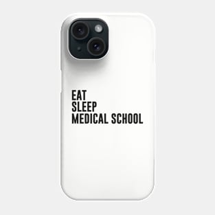 Eat Sleep Medical School Phone Case