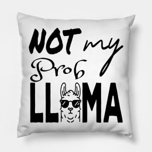 Not my prob Llama on light shirt Pillow