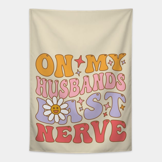 On My Husband's Last Nerve funny husband Tapestry by Emma Creation