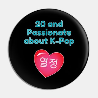 20 and Passionate for K-Pop Heart Pin