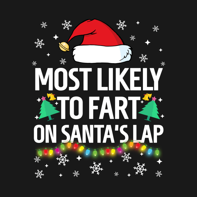 Most Likely To Fart On Santa's Lap Christmas Family Pajama Funny shirts by TheMjProduction