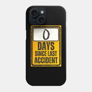 Zero Days Since Last Accident Sign Phone Case