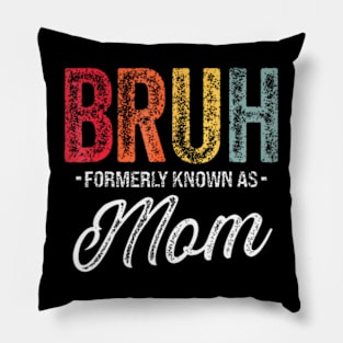 Bruh Formerly Known As Mom Mother's Day Pillow