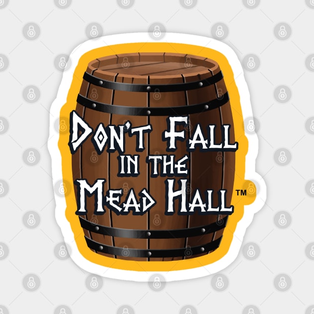 Don't Fall in the Mead Hall Magnet by Vikingnerds