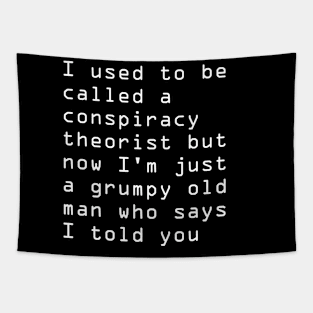 I used to be called a conspiracy theorist Tapestry