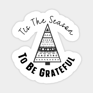 Tis The Season To Be Grateful Magnet