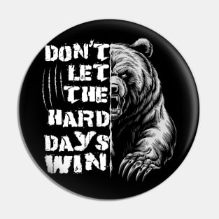 Don't Let The Hard Days Win Grizzly Bear Design Pin