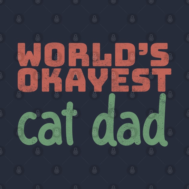 World's Okayest Cat Dad by Commykaze