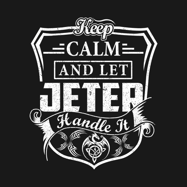Keep Calm and Let JETER Handle It by Jenni