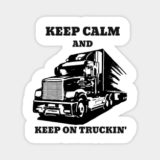 Keep calm and keep on truckin' Magnet