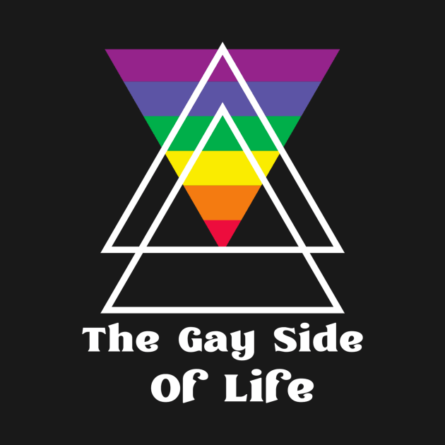 The Gay Side Of Life Funny LGBTQ Rainbow by Foxxy Merch