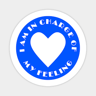 I AM IN CHARGE OF MY FEELING Magnet