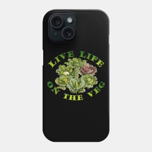 Live Life on the Veg Phone Case