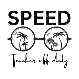 SPEED TEACHER OFF DUTY T-Shirt