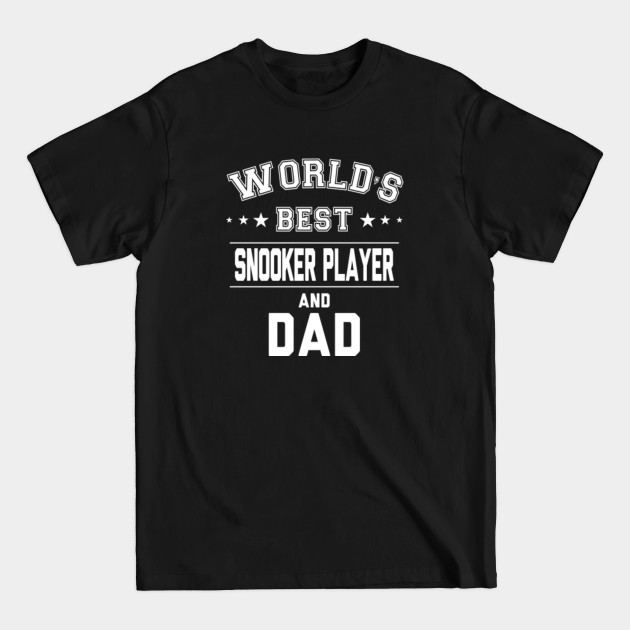 Disover World's Best Snooker Player And Dad - Fathers Day - T-Shirt