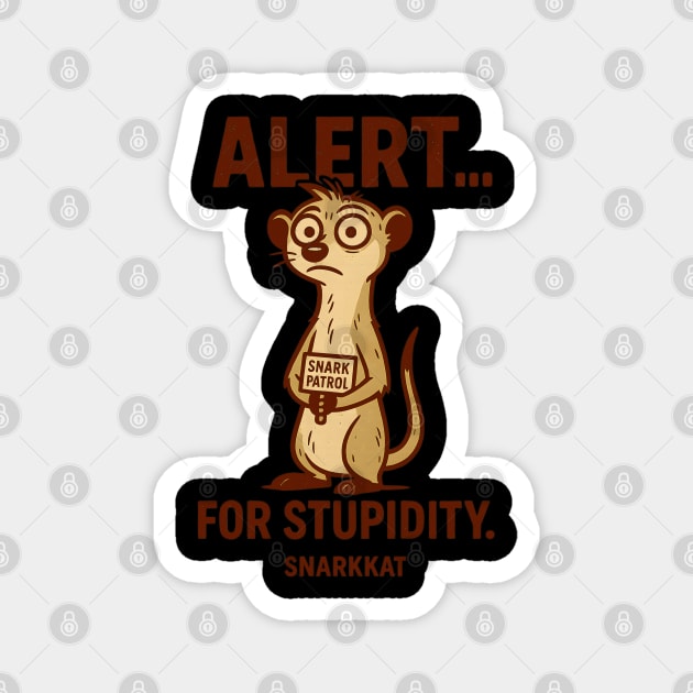 Alert... for stupidity Magnet by Eric's Store 6