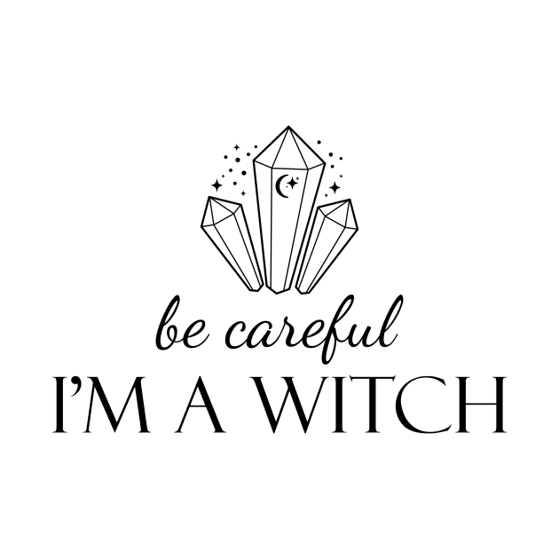 Be careful I'm a witch by Enchantedbox