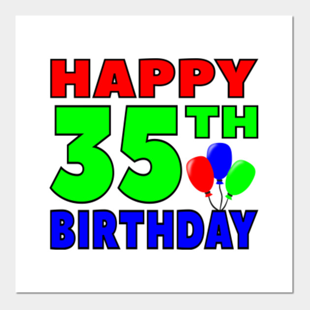 happy 35th birthday 35 years old birthday gift posters and art