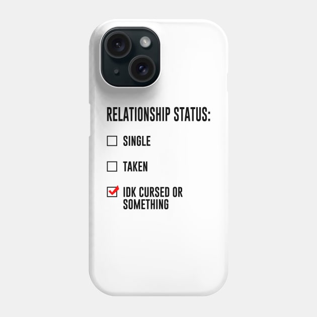 Relationship Status - cursed or something Phone Case by sewwani