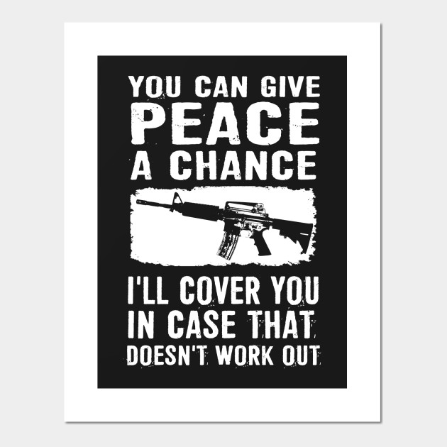 Veteran Shirt You Can Give Peace A Chance Gun Control Poster E Stampa Artistica Teepublic It