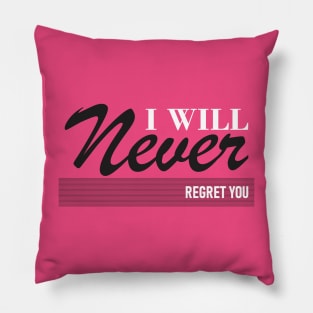 I will never regret you Pillow