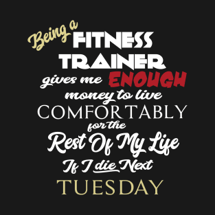 Being a fitness trainer T-Shirt