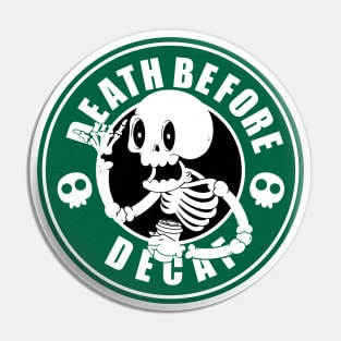 Death Before Decaf Pin