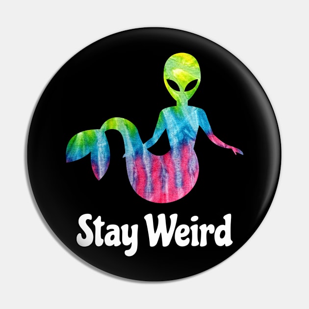 Stay Weird - Alien Mermaid Pin by sqwear