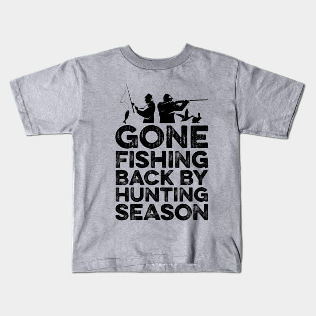 Gone Fishing Back by Hunting Season Kids T-Shirt