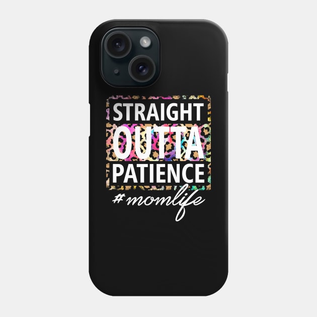 Straight OUTTA Patience #momlife Phone Case by Duds4Fun