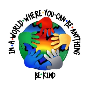 In A World Where You Can Be Anything Be Kind v2 T-Shirt