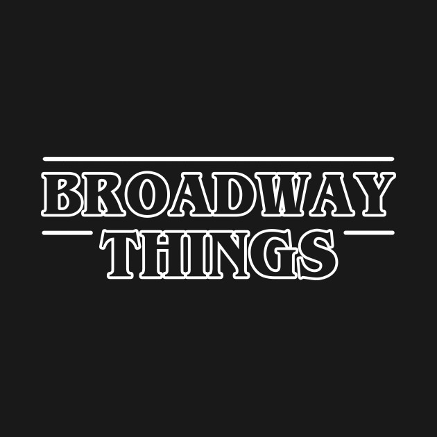 Discover Broadway Things - Broadway - T-Shirt