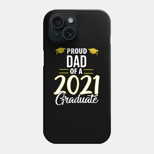 Proud Dad Of A 2021 Graduate Graduation Mba Phd Phone Case by SperkerFulis