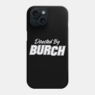 Directed By BURCH, BURCH NAME Phone Case