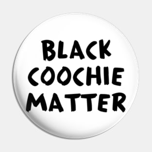 Black Coochie Matter Pin