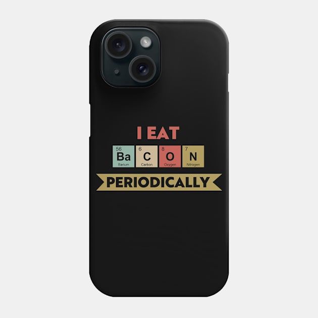 I Eat Bacon Periodically Phone Case by Town Square Shop