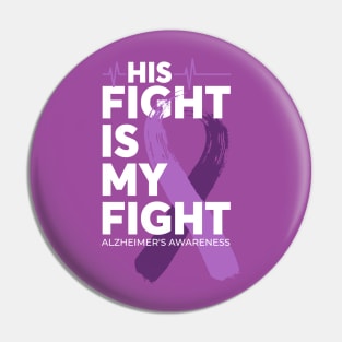 His Fight Is My Fight Alzheimer Awareness Pin