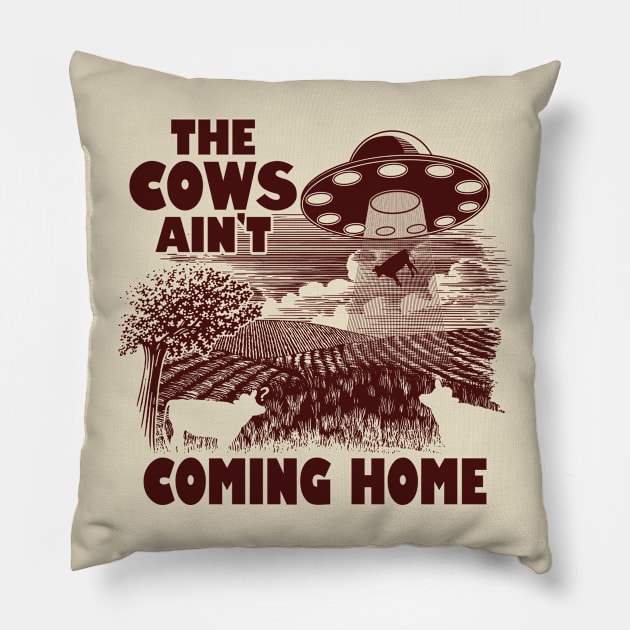 The Cows Ain't Coming Home Funny Alien Abduction Meme Pillow by Originals By Boggs