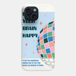 Keep Your Brain Happy Phone Case