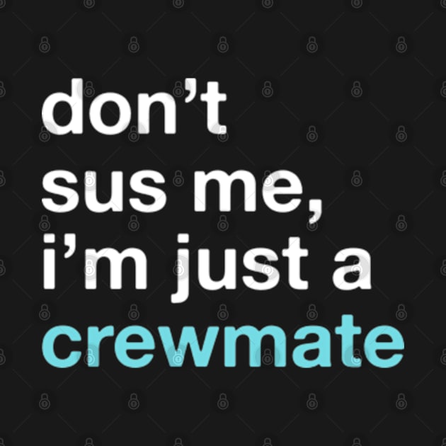 Trust me, I'm just a Crewmate! Don't sus me! Among Us Costume (Version 2) by Teeworthy Designs