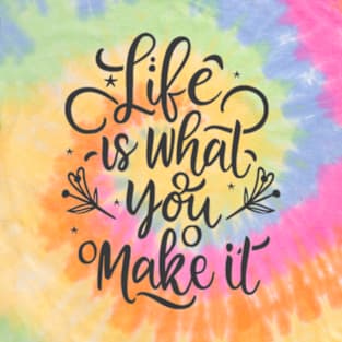 Life Is What You Make It T-Shirt