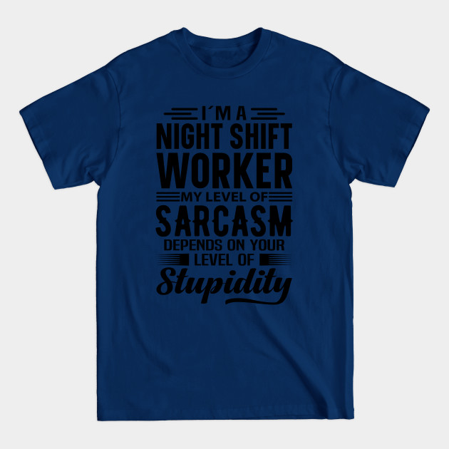 Disover I'm A Night Shift Worker - Night Shift Worker - T-Shirt