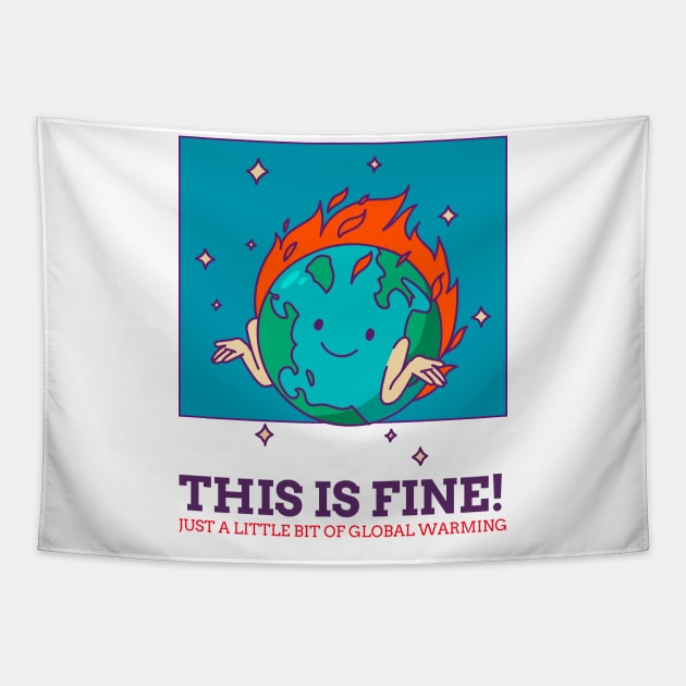 THIS IS FINE! JUST A LITTLE BIT OF GLOBAL WARMING Tapestry by Creativity Haven