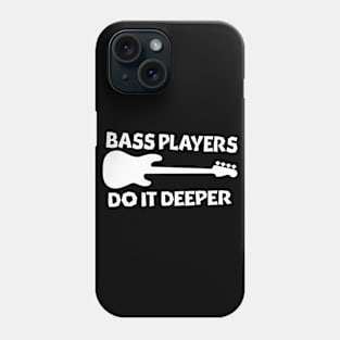 Bass Players Do It Deeper Phone Case