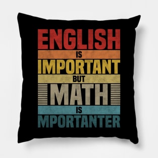 English Is Important But Math Is Importanter, humor math lover joke Pillow