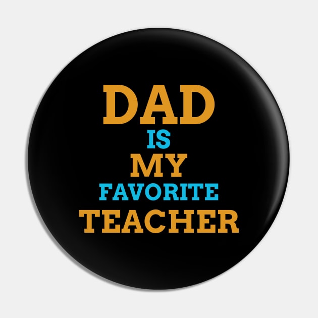 Dad is My Favourite Teacher Pin by Pacific West