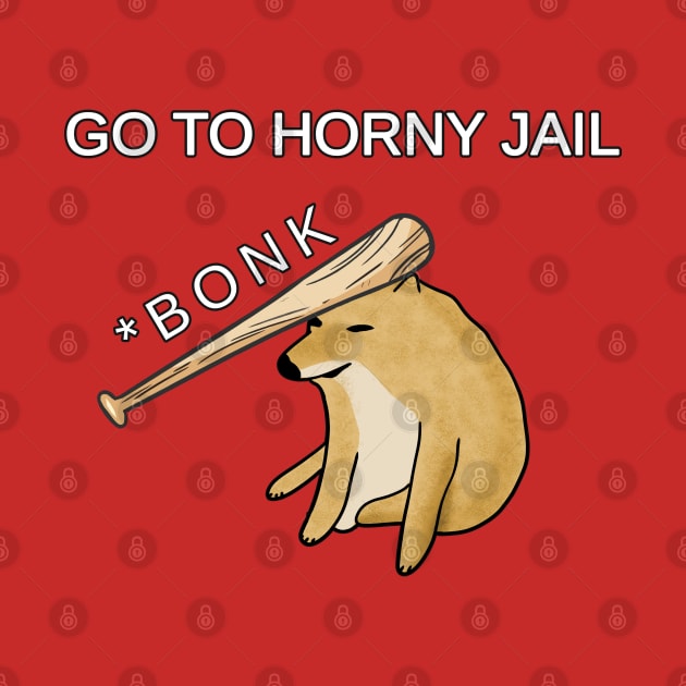 BONK: Go To Horny Jail Meme. Doge Baseball Bat Meme by Barnyardy