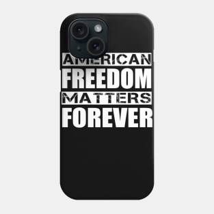 American Freedom Matters Forever Phone Case